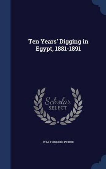 Picture of Ten Years' Digging in Egypt, 1881-1891