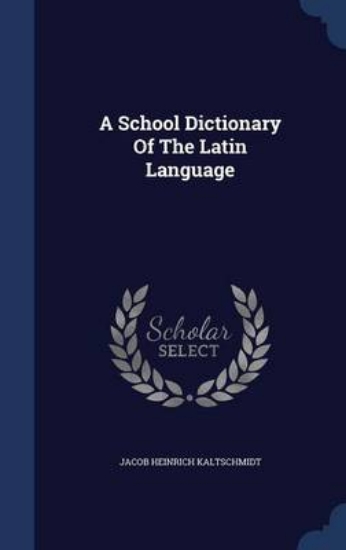 Picture of A School Dictionary of the Latin Language