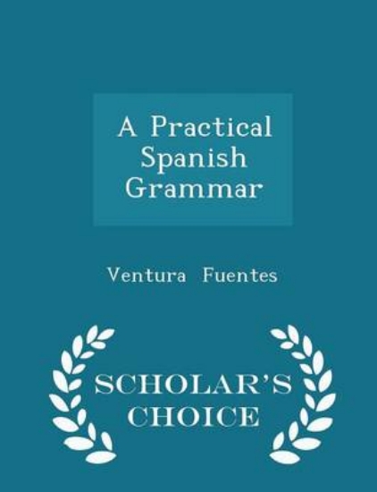 Picture of A Practical Spanish Grammar - Scholar's Choice Edi