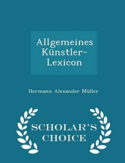 Picture of Allgemeines Kunstler-Lexicon - Scholar's Choice Ed