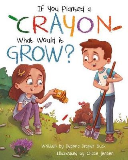 Picture of If You Planted a Crayon What Would It Grow?