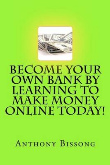 Picture of Become Your Own Bank By Learning To Make Money Onl