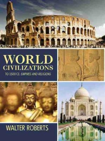 Picture of World Civilizations to 1500 CE: Empires and Religi