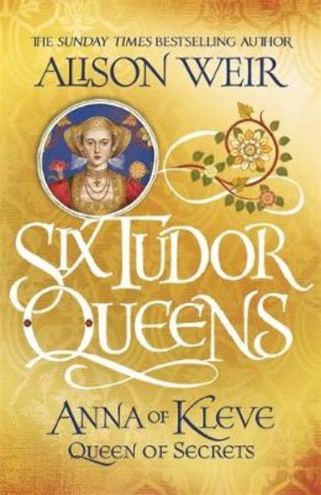 Picture of Six Tudor Queens: Anna of Kleve, Queen of Secrets