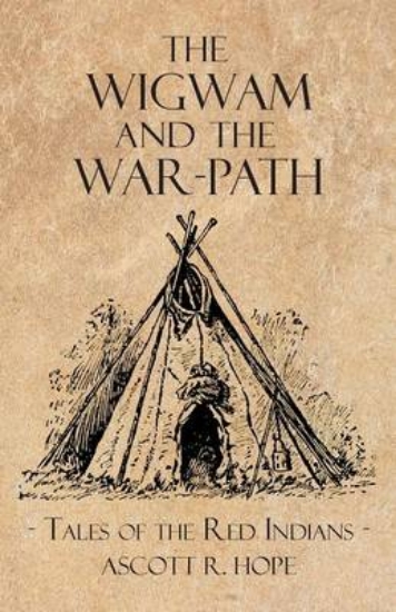 Picture of The Wigwam and the War-Path - Or Tales of the Red