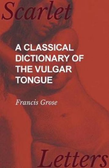 Picture of A Classical Dictionary of the Vulgar Tongue