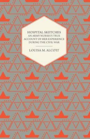 Picture of Hospital Sketches - An Army Nurses's True Account