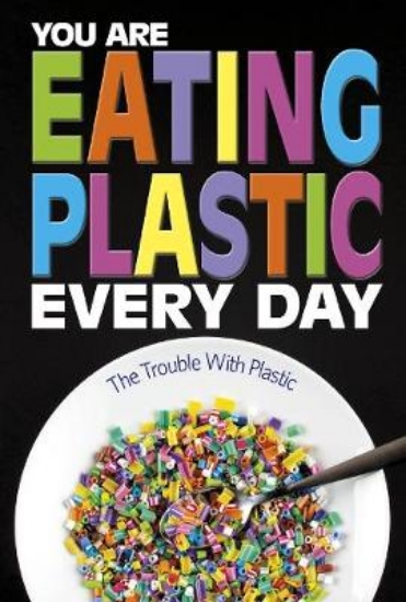 Picture of You Are Eating Plastic Every Day