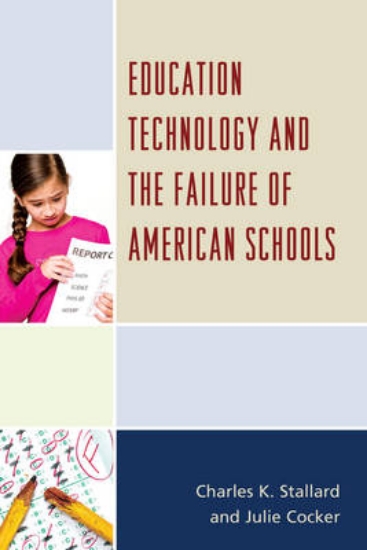 Picture of Education Technology and the Failure of American S