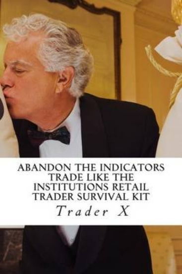 Picture of Abandon the Indicators Trade Like the Institutions