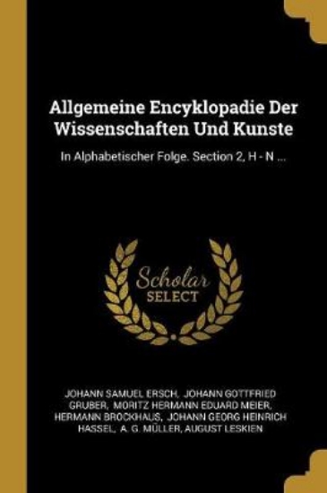 Picture of Allgemeine Encyklopadie Der Wissenschaften Und Kun