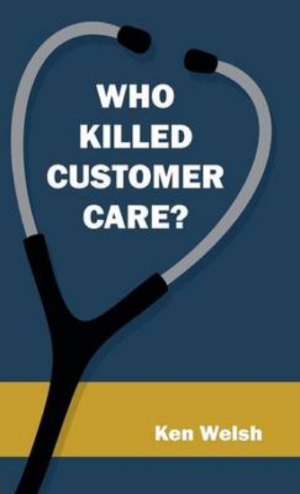 Picture of Who Killed Customer Care?