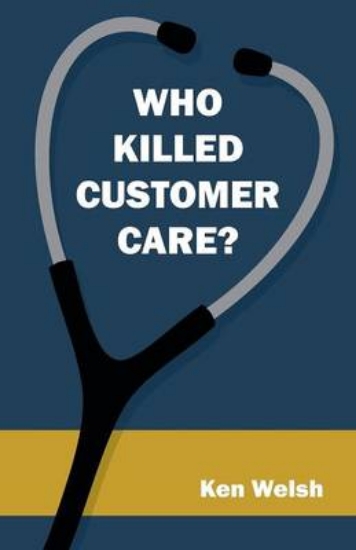 Picture of Who Killed Customer Care?