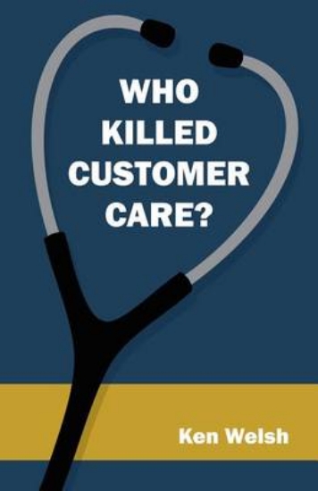 Picture of Who Killed Customer Care?