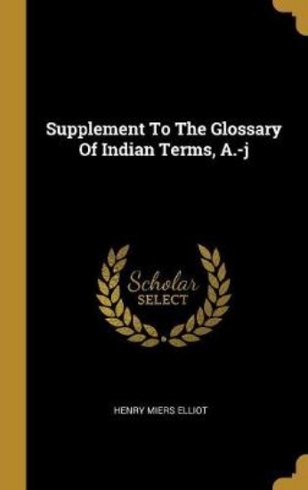 Picture of Supplement to the Glossary of Indian Terms, A.-J