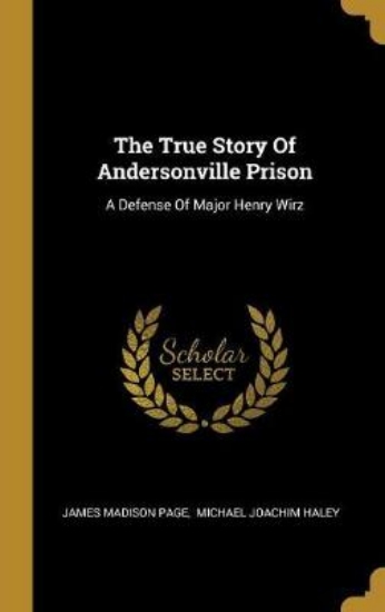 Picture of The True Story Of Andersonville Prison