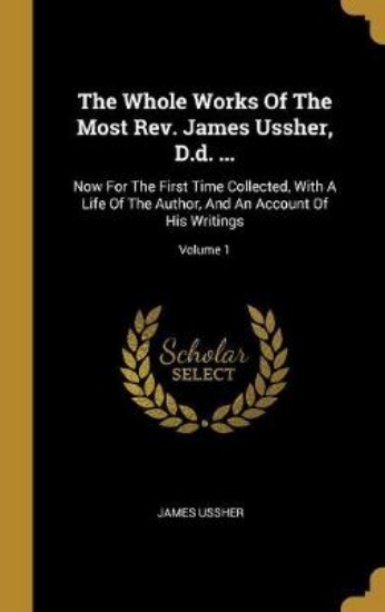 Picture of The Whole Works Of The Most Rev. James Ussher, D.d