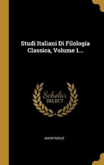 Picture of Studi Italiani Di Filologia Classica, Volume 1...