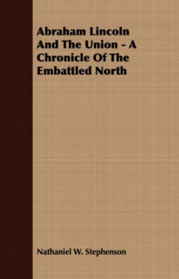 Picture of Abraham Lincoln And The Union - A Chronicle Of The