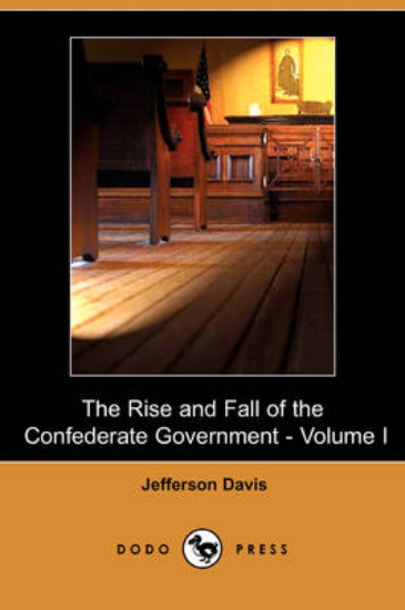 Picture of The Rise and Fall of the Confederate Government -