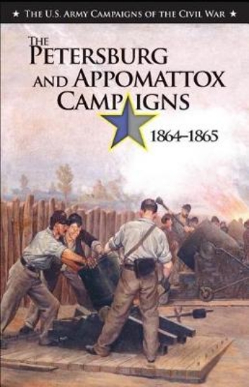 Picture of The Petersburg and Appomattox Campaigns 1864-1865