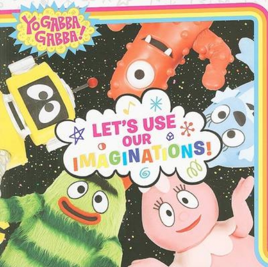 Picture of Yo Gabba Gabba: Let's Use Our Imaginations!