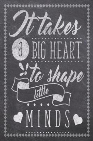 Picture of It Takes A Big Heart To Shape Little Minds