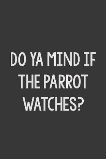 Picture of Ya Mind If the Parrot Watches?