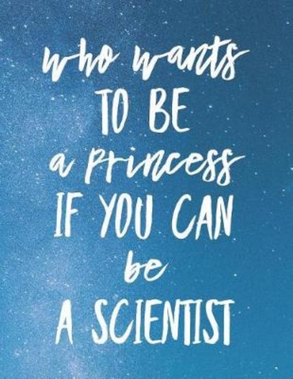 Picture of Who Wants to Be a Princess If You Can Be a Scienti