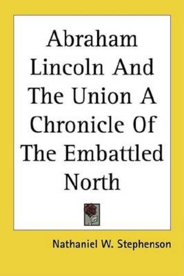 Picture of Abraham Lincoln and the Union a Chronicle of the E