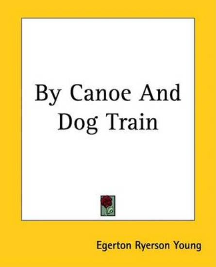 Picture of By Canoe and Dog Train