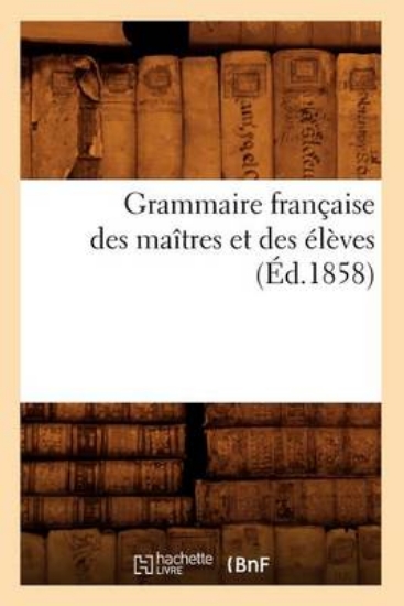 Picture of Grammaire Francaise Des Maitres Et Des Eleves, (Ed