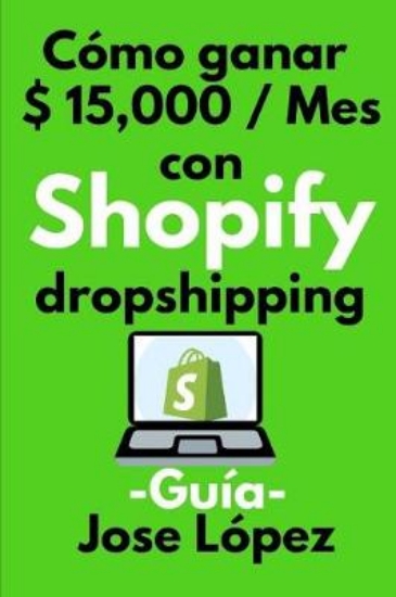 Picture of Como ganar $ 15,000 / Mes con Shopify dropshipping