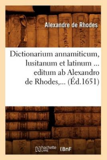 Picture of Dictionarium Annamiticum, Lusitanum Et Latinum ...