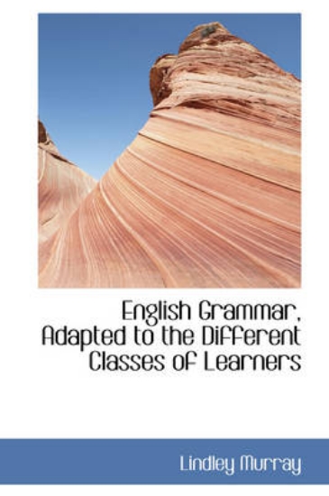 Picture of English Grammar, Adapted to the Different Classes