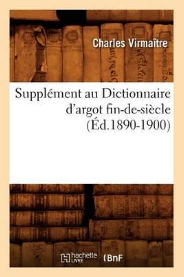 Picture of Suppl ment Au Dictionnaire d'Argot Fin-De-Si cle (