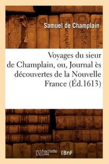 Picture of Voyages Du Sieur de Champlain, Ou, Journal s D cou