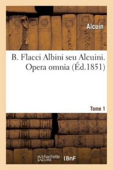 Picture of B. Flacci Albini Seu Alcuini, ... Opera Omnia... A