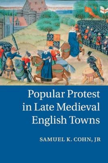 Picture of Popular Protest in Late Medieval English Towns