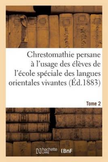 Picture of Chrestomathie Persane, cole Sp ciale Des Langues O