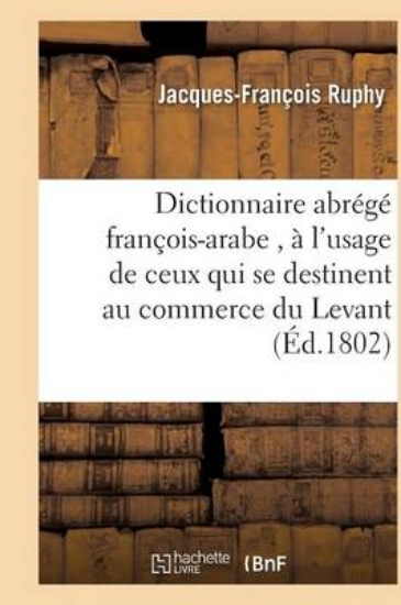 Picture of Dictionnaire Abr g Fran ois-Arabe, l'Usage de Ceux