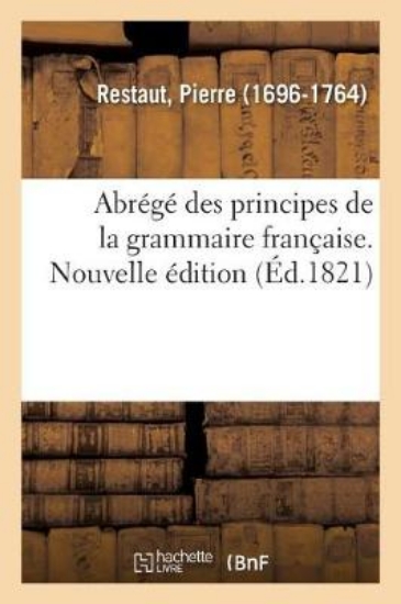 Picture of Abr g Des Principes de la Grammaire Fran aise. Nou