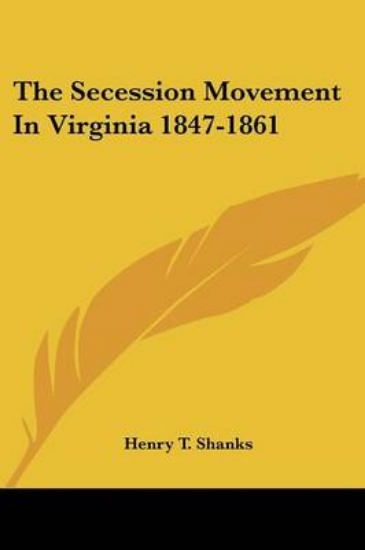 Picture of The Secession Movement in Virginia 1847-1861