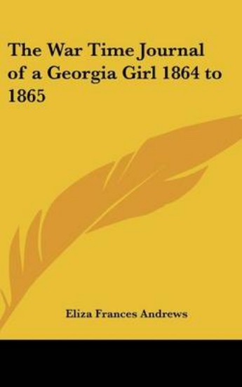 Picture of The War Time Journal of a Georgia Girl 1864 to 186