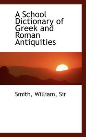 Picture of A School Dictionary of Greek and Roman Antiquities