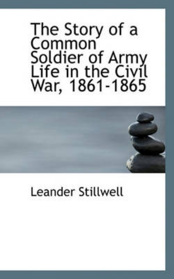 Picture of The Story of a Common Soldier of Army Life in the