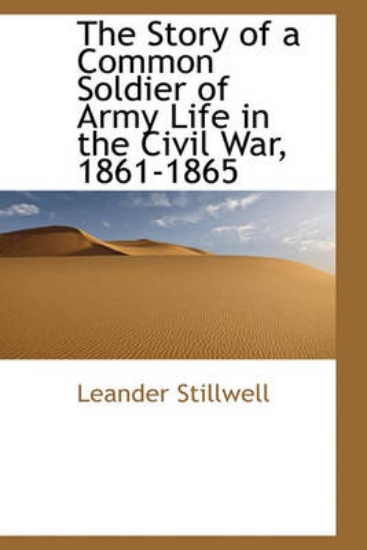 Picture of The Story of a Common Soldier of Army Life in the