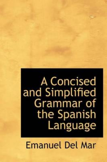 Picture of A Concised and Simplified Grammar of the Spanish L