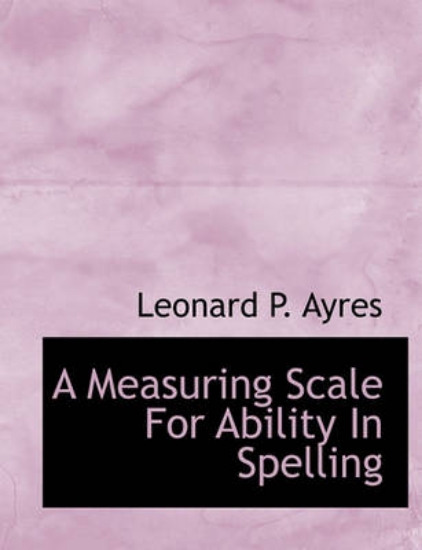 Picture of A Measuring Scale for Ability in Spelling