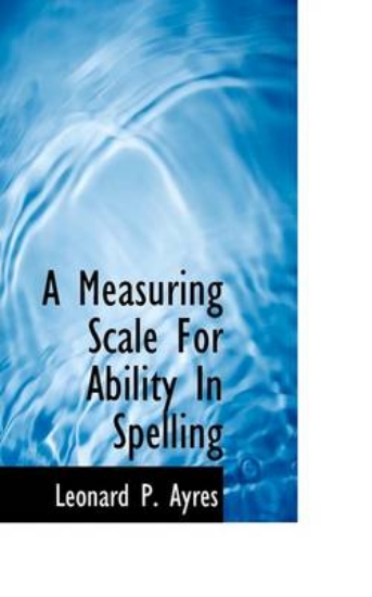 Picture of A Measuring Scale for Ability in Spelling